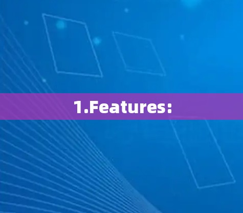 1.Features: 1.Features: